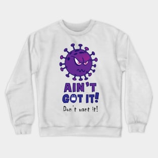 VIRUS - Ain't Got it - Don't want it Crewneck Sweatshirt